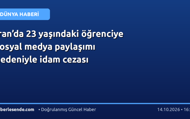 İran’da 23 yaşındaki öğrenciye sosyal medya paylaşımı nedeniyle idam cezası