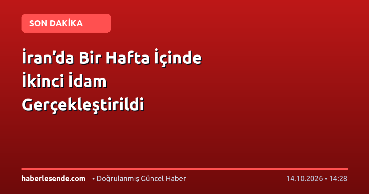 İran’da Bir Hafta İçinde İkinci İdam Gerçekleştirildi