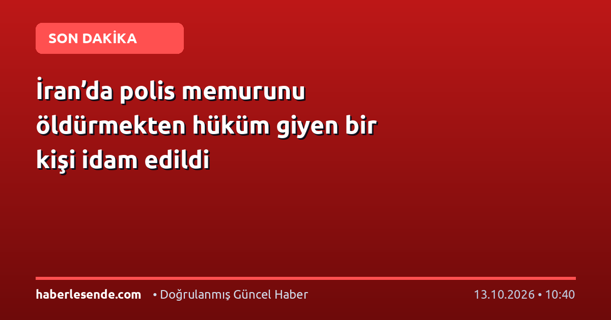 İran’da polis memurunu öldürmekten hüküm giyen bir kişi idam edildi