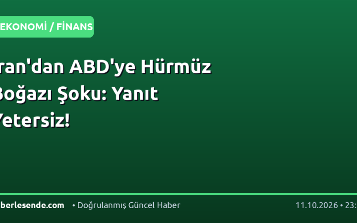 İran'dan ABD'ye Hürmüz Boğazı Şoku: Yanıt Yetersiz!