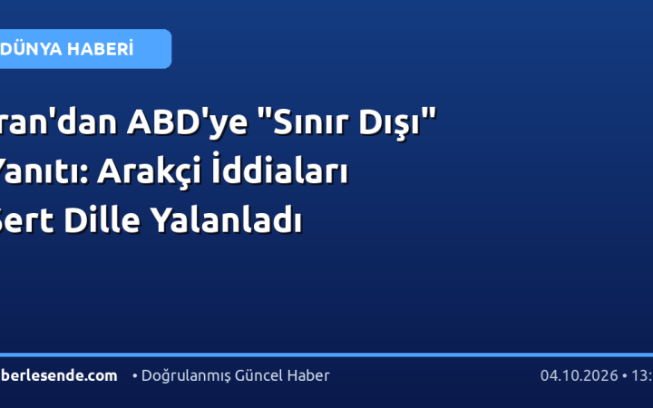 İran'dan ABD'ye "Sınır Dışı" Yanıtı: Arakçi İddiaları Sert Dille Yalanladı