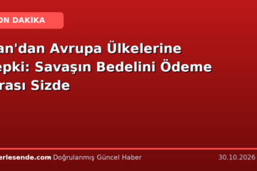 İran'dan Avrupa Ülkelerine Tepki: Savaşın Bedelini Ödeme Sırası Sizde