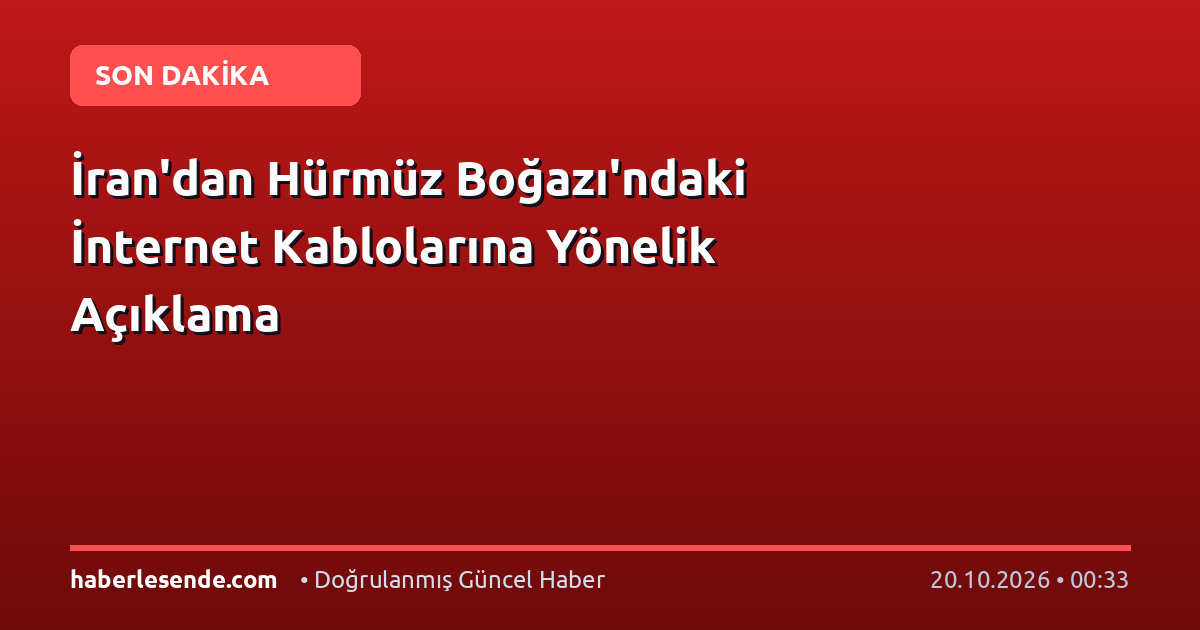 İran'dan Hürmüz Boğazı'ndaki İnternet Kablolarına Yönelik Açıklama