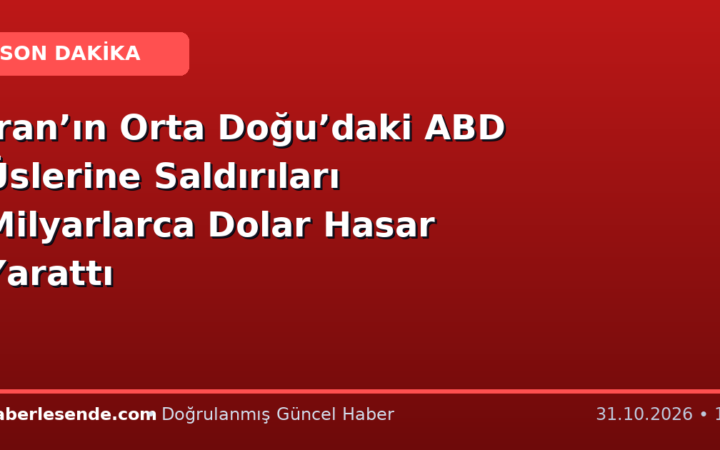 İran’ın Orta Doğu’daki ABD Üslerine Saldırıları Milyarlarca Dolar Hasar Yarattı