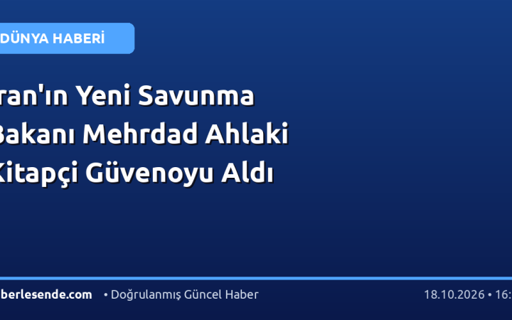 İran'ın Yeni Savunma Bakanı Mehrdad Ahlaki Kitapçi Güvenoyu Aldı