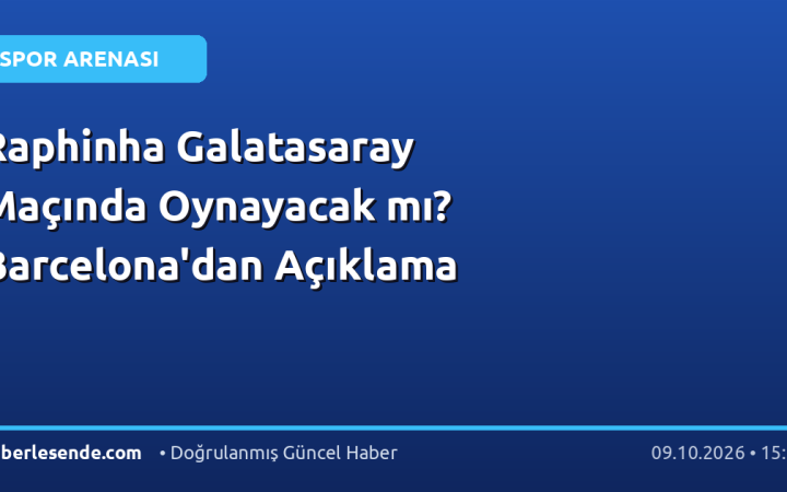 Raphinha Galatasaray Maçında Oynayacak mı? Barcelona'dan Açıklama