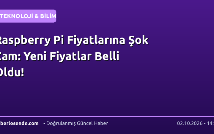 Raspberry Pi Fiyatlarına Şok Zam: Yeni Fiyatlar Belli Oldu!