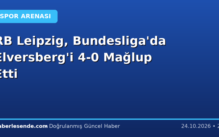 RB Leipzig, Bundesliga'da Elversberg'i 4-0 Mağlup Etti