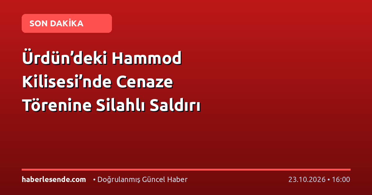 Ürdün’deki Hammod Kilisesi’nde Cenaze Törenine Silahlı Saldırı