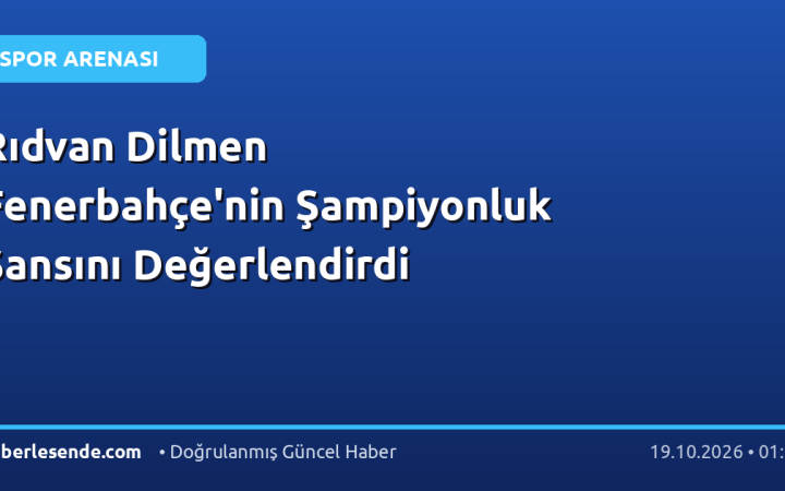 Rıdvan Dilmen Fenerbahçe'nin Şampiyonluk Şansını Değerlendirdi