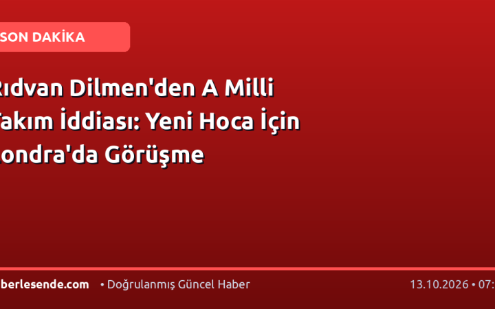 Rıdvan Dilmen'den A Milli Takım İddiası: Yeni Hoca İçin Londra'da Görüşme