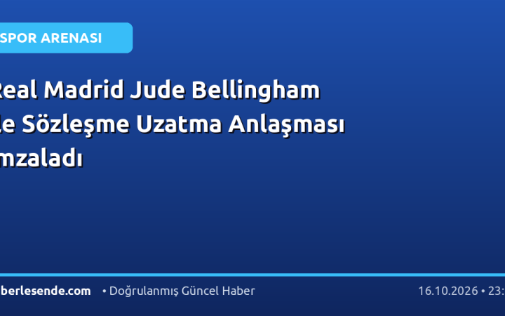 Real Madrid Jude Bellingham ile Sözleşme Uzatma Anlaşması İmzaladı