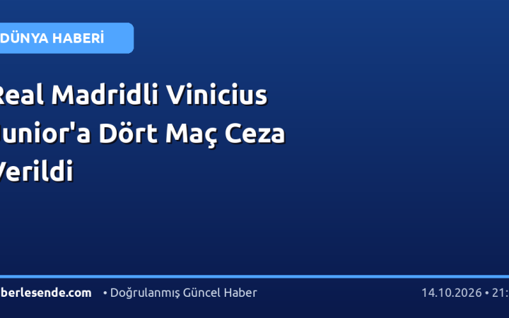 Real Madridli Vinicius Junior'a Dört Maç Ceza Verildi