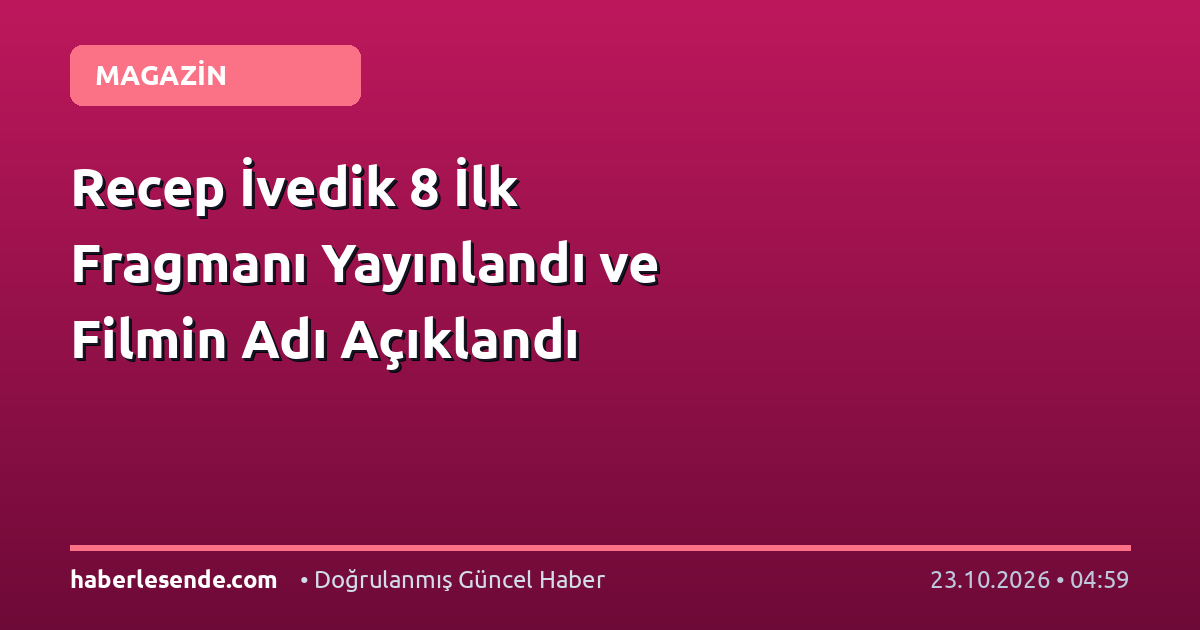 Recep İvedik 8 İlk Fragmanı Yayınlandı ve Filmin Adı Açıklandı