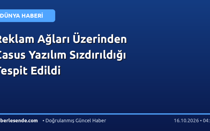 Reklam Ağları Üzerinden Casus Yazılım Sızdırıldığı Tespit Edildi