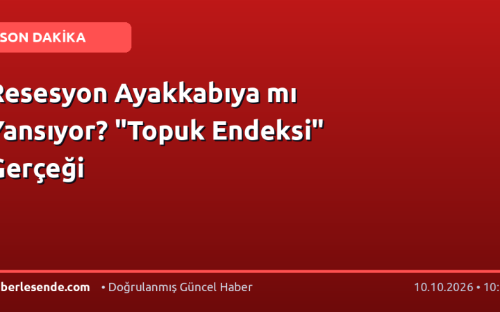 Resesyon Ayakkabıya mı Yansıyor? "Topuk Endeksi" Gerçeği