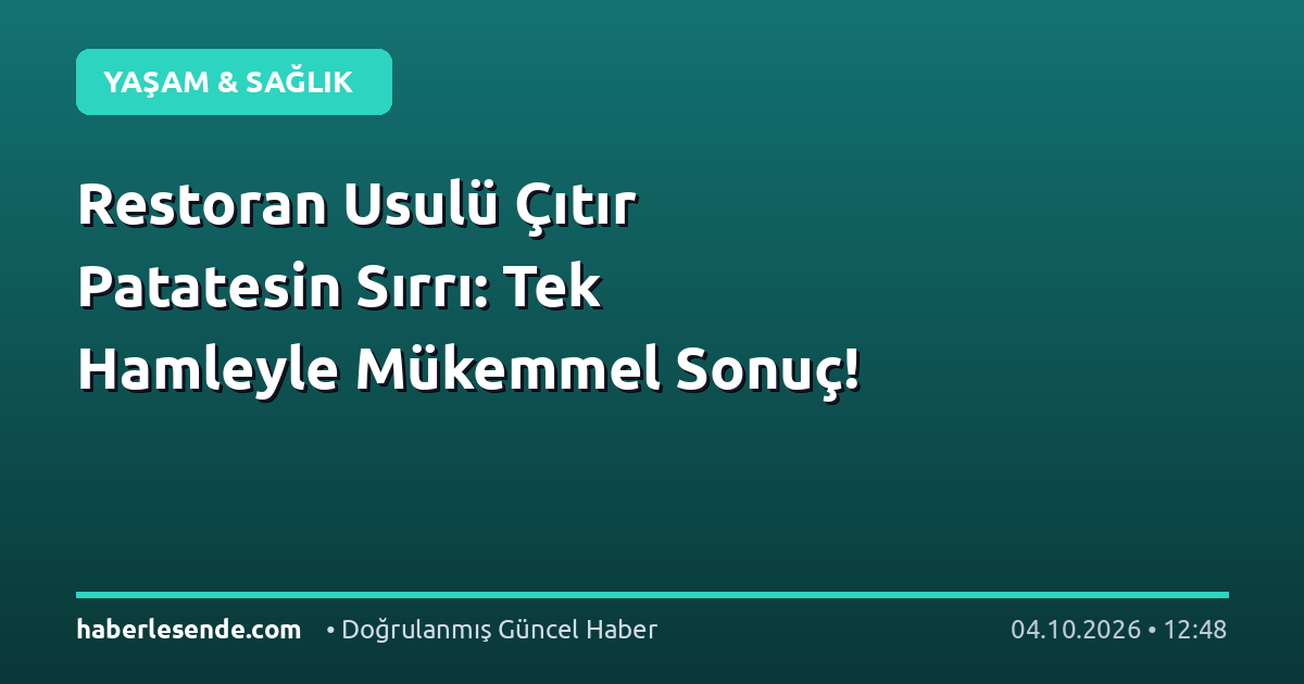 Restoran Usulü Çıtır Patatesin Sırrı: Tek Hamleyle Mükemmel Sonuç!