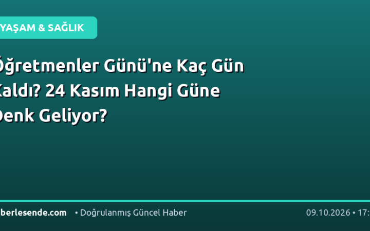 Öğretmenler Günü'ne Kaç Gün Kaldı? 24 Kasım Hangi Güne Denk Geliyor?