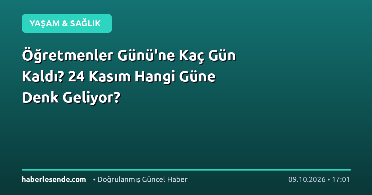 Öğretmenler Günü'ne Kaç Gün Kaldı? 24 Kasım Hangi Güne Denk Geliyor?