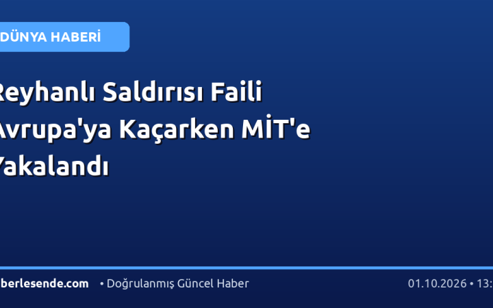 Reyhanlı Saldırısı Faili Avrupa'ya Kaçarken MİT'e Yakalandı