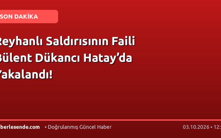 Reyhanlı Saldırısının Faili Bülent Dükancı Hatay’da Yakalandı!