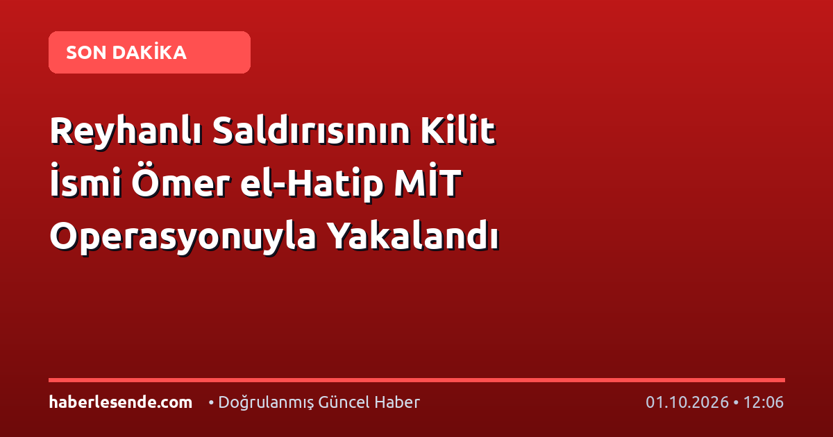 Reyhanlı Saldırısının Kilit İsmi Ömer el-Hatip MİT Operasyonuyla Yakalandı