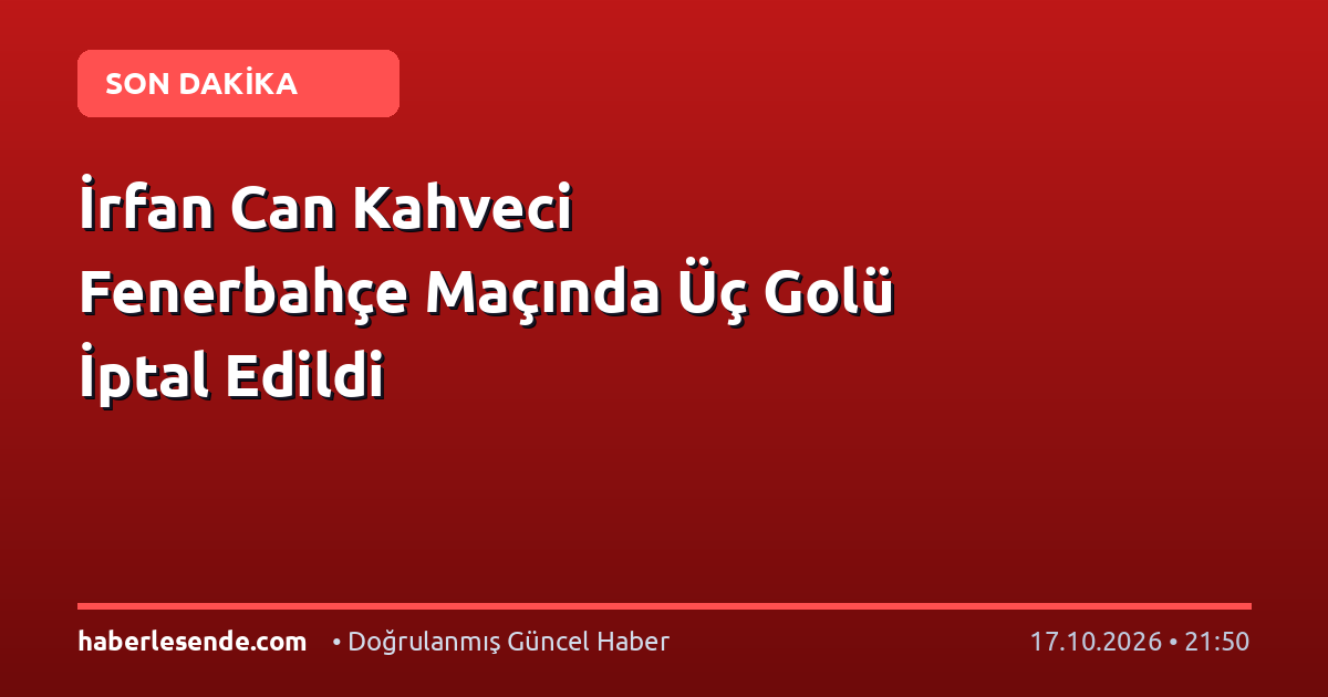 İrfan Can Kahveci Fenerbahçe Maçında Üç Golü İptal Edildi