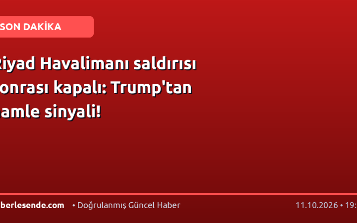 Riyad Havalimanı saldırısı sonrası kapalı: Trump'tan hamle sinyali!
