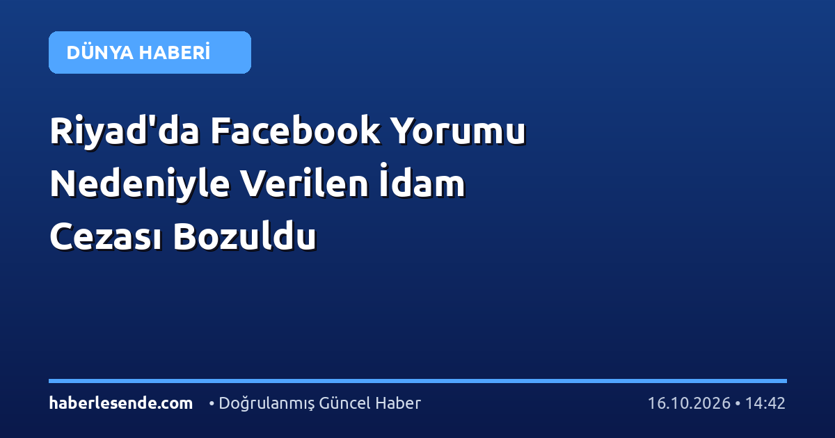 Riyad'da Facebook Yorumu Nedeniyle Verilen İdam Cezası Bozuldu
