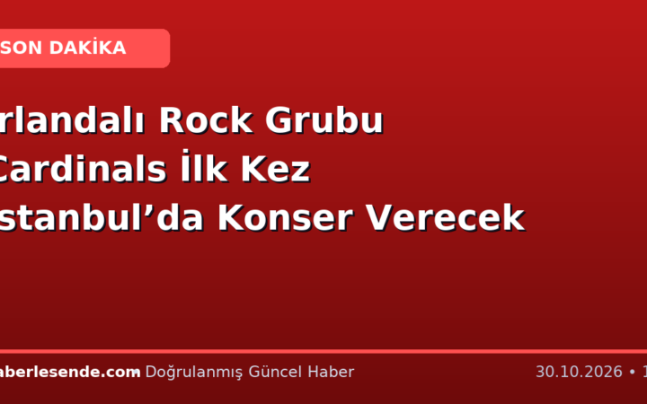 İrlandalı Rock Grubu Cardinals İlk Kez İstanbul’da Konser Verecek