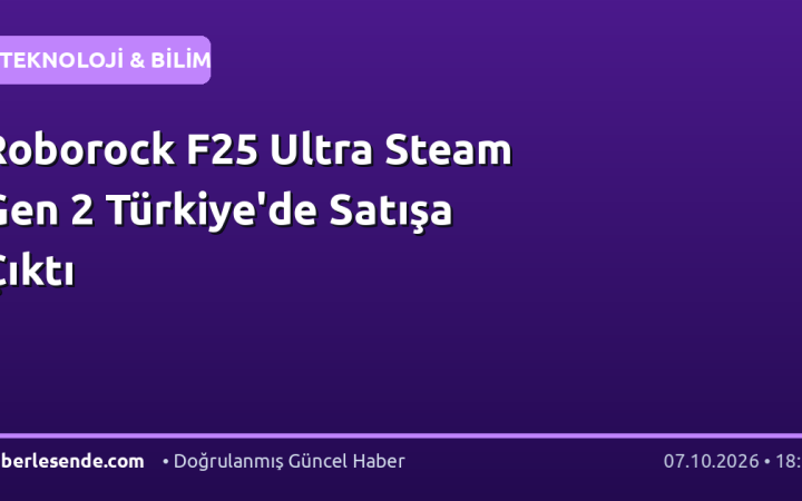 Roborock F25 Ultra Steam Gen 2 Türkiye'de Satışa Çıktı