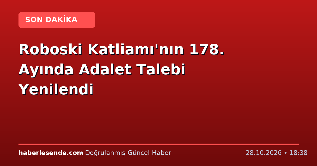 Roboski Katliamı'nın 178. Ayında Adalet Talebi Yenilendi