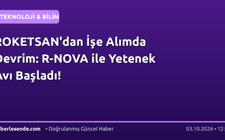 ROKETSAN'dan İşe Alımda Devrim: R-NOVA ile Yetenek Avı Başladı!