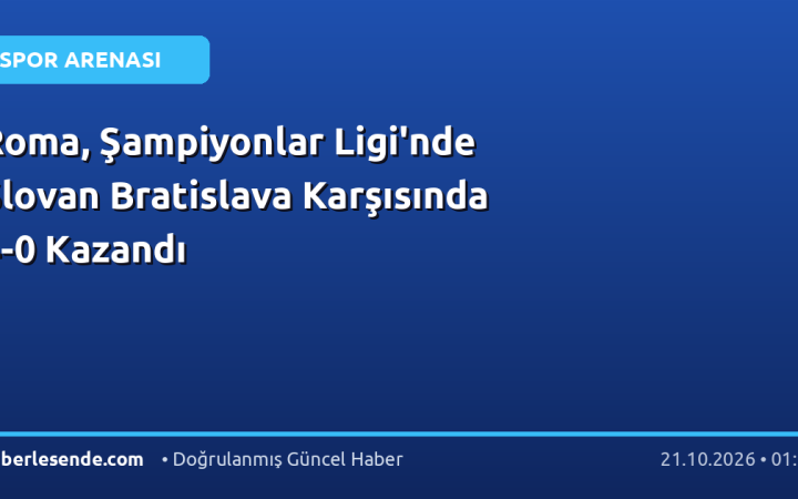 Roma, Şampiyonlar Ligi'nde Slovan Bratislava Karşısında 4-0 Kazandı