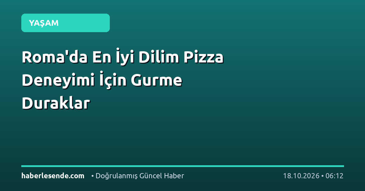 Roma'da En İyi Dilim Pizza Deneyimi İçin Gurme Duraklar