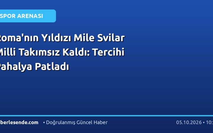 Roma'nın Yıldızı Mile Svilar Milli Takımsız Kaldı: Tercihi Pahalya Patladı