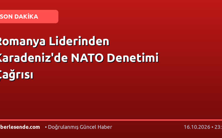 Romanya Liderinden Karadeniz'de NATO Denetimi Çağrısı