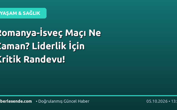 Romanya-İsveç Maçı Ne Zaman? Liderlik İçin Kritik Randevu!