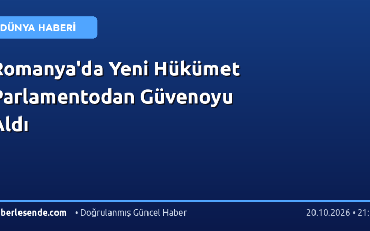 Romanya'da Yeni Hükümet Parlamentodan Güvenoyu Aldı