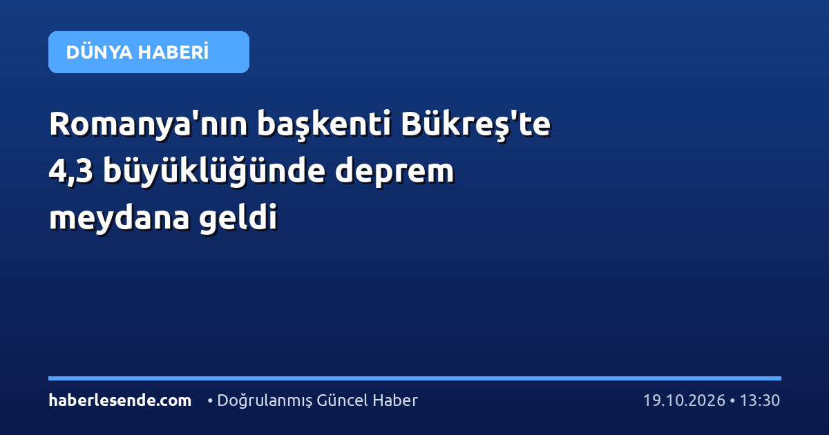 Romanya'nın başkenti Bükreş'te 4,3 büyüklüğünde deprem meydana geldi