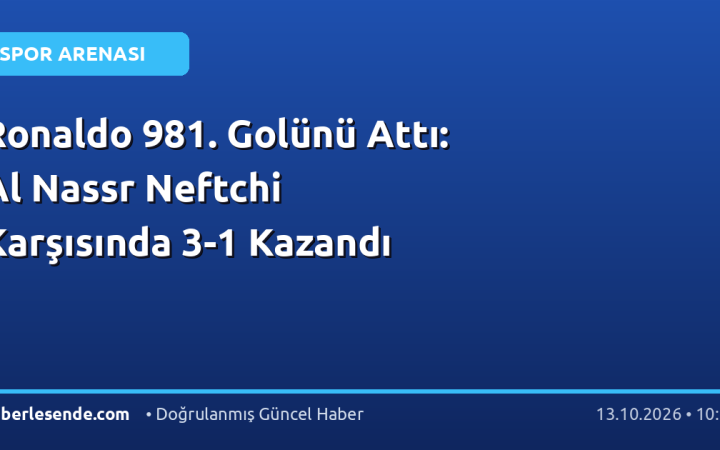 Ronaldo 981. Golünü Attı: Al Nassr Neftchi Karşısında 3-1 Kazandı