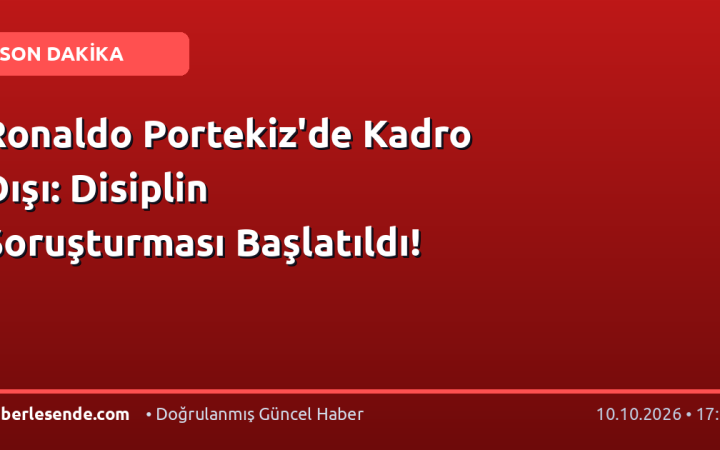 Ronaldo Portekiz'de Kadro Dışı: Disiplin Soruşturması Başlatıldı!