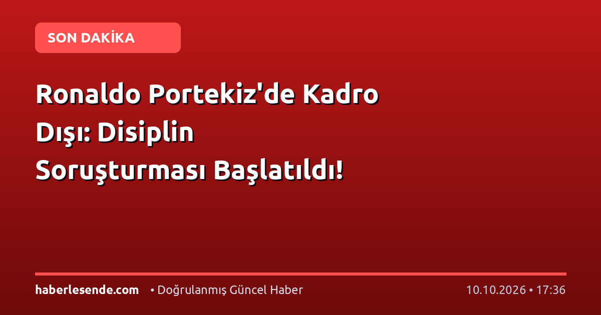 Ronaldo Portekiz'de Kadro Dışı: Disiplin Soruşturması Başlatıldı!