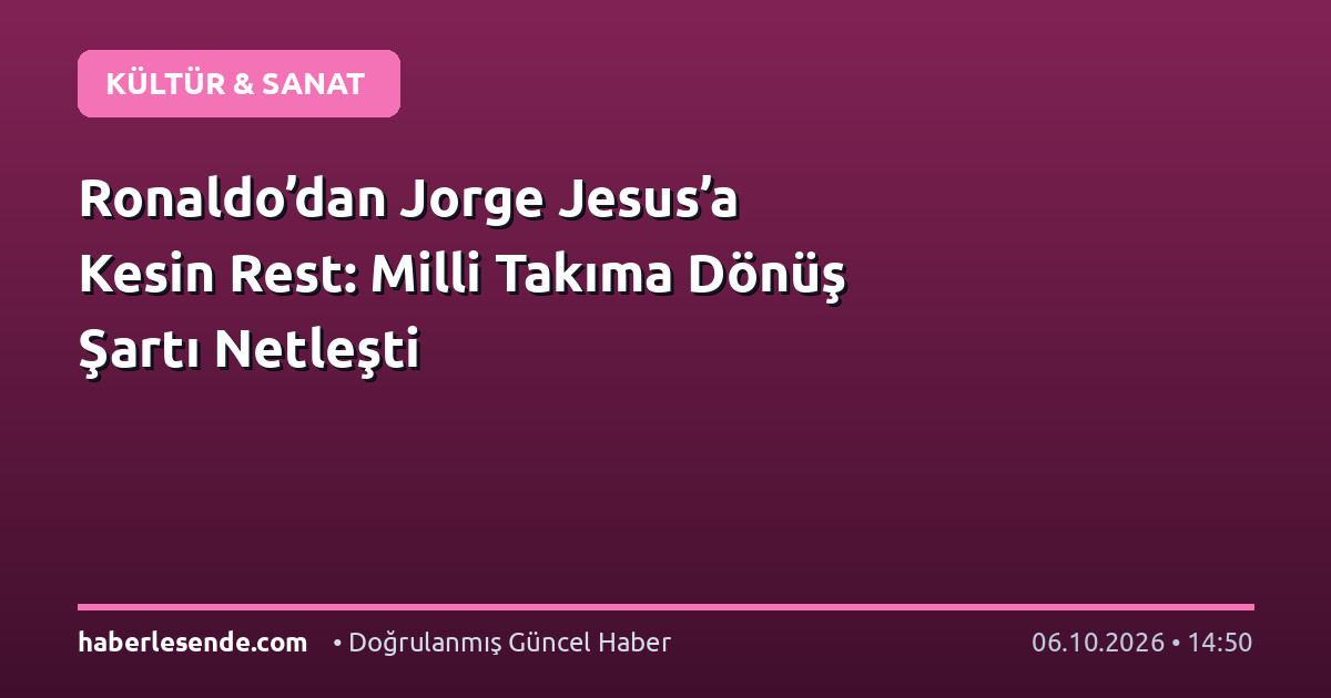 Ronaldo’dan Jorge Jesus’a Kesin Rest: Milli Takıma Dönüş Şartı Netleşti