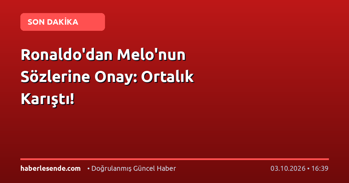 Ronaldo'dan Melo'nun Sözlerine Onay: Ortalık Karıştı!