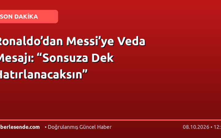 Ronaldo’dan Messi’ye Veda Mesajı: “Sonsuza Dek Hatırlanacaksın”