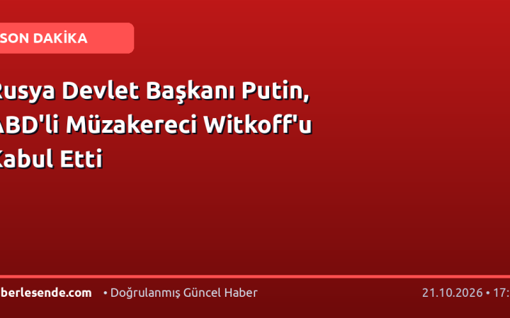 Rusya Devlet Başkanı Putin, ABD'li Müzakereci Witkoff'u Kabul Etti