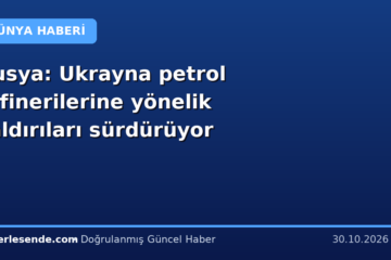 Rusya: Ukrayna petrol rafinerilerine yönelik saldırıları sürdürüyor