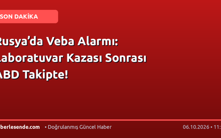 Rusya’da Veba Alarmı: Laboratuvar Kazası Sonrası ABD Takipte!