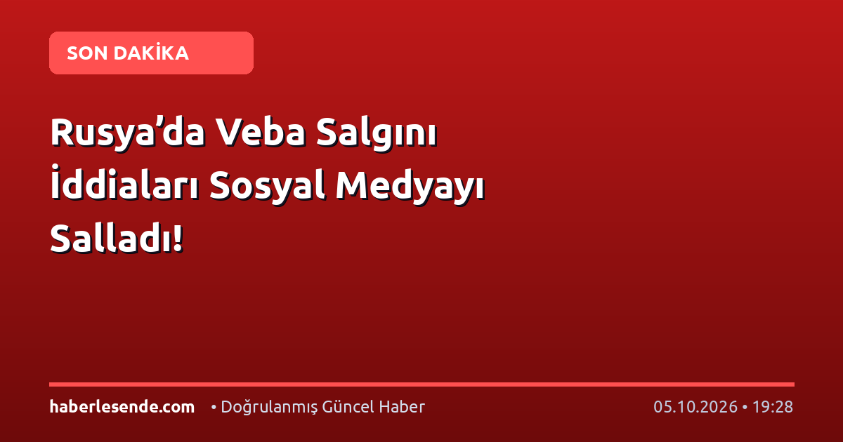 Rusya’da Veba Salgını İddiaları Sosyal Medyayı Salladı!